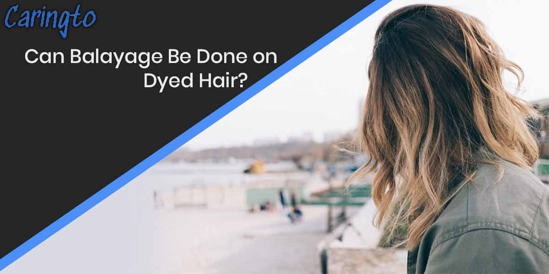 Can Balayage Be Done on Dyed Hair